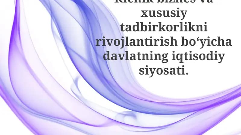 Kichik biznes va xususiy tadbirkorlikni rivojlantirishning tarixiy asoslari va maqsadlari