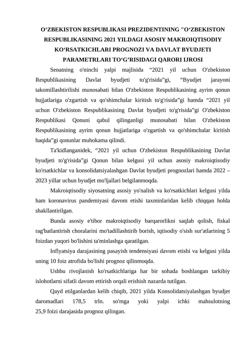 OʻZBEKISTON RESPUBLIKASINING 2021 YILDAGI ASOSIY MAKROIQTISODIY KOʻRSATKICHLARI PROGNOZI VA DAVLAT BYUDJETI PARAMETRLARI TOʻG’RISIDAGI QARORI IJROSI