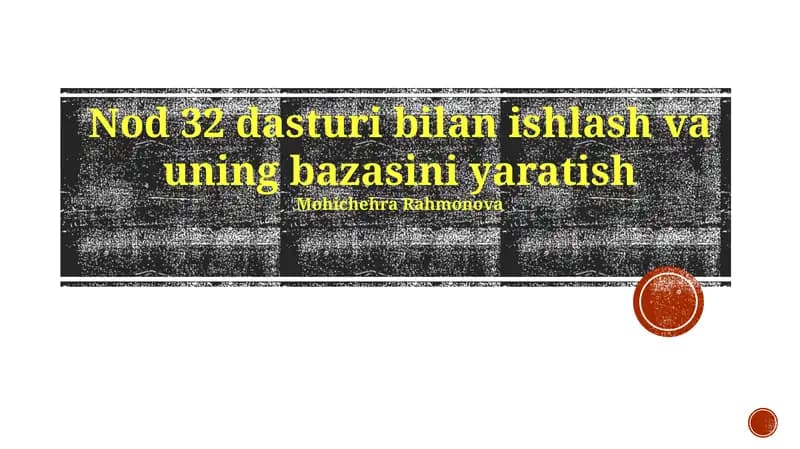 Nod 32 dasturi bilan ishlash va uning bazasini yaratish