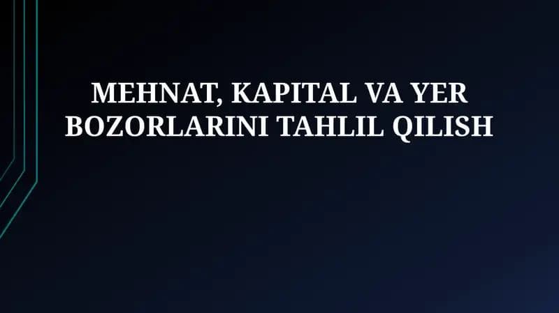 Mehnat, Kapital va Yer Bozorlarini Tahlil Qilish