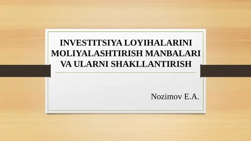 INVESTITSIYA LOYIHALARINI MOLIYALASHTIRISH MANBALARI VA ULARNI SHAKLLANTIRISH