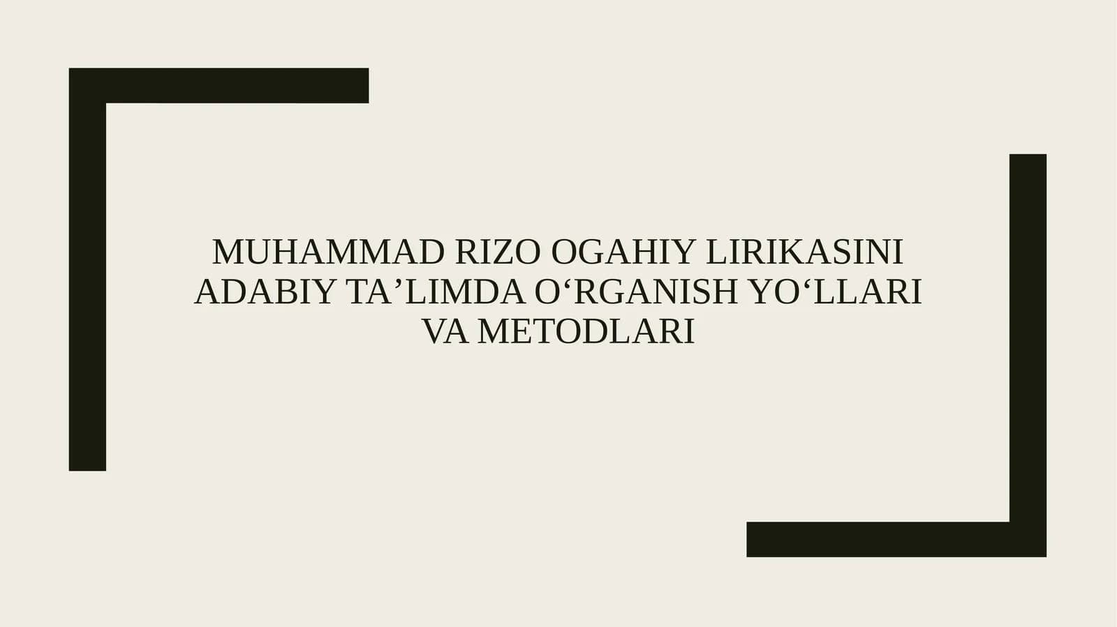 Muhammad Rizo Ogahiy lirikasini adabiy ta’limda o‘rganish yo‘llari va metodlari