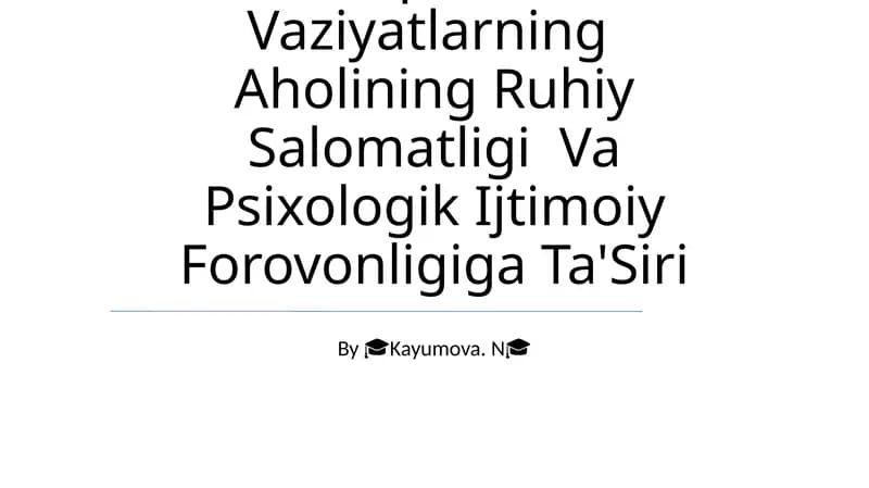 Favqulotda Vaziyatlarning Aholining Ruhiy Salomatligi Va Psixologik Ijtimoiy Forovonligiga Ta'Siri