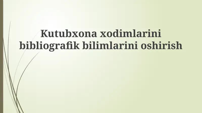 Kutubxonaxodimlarinibibliografikbilimlarinioshirish