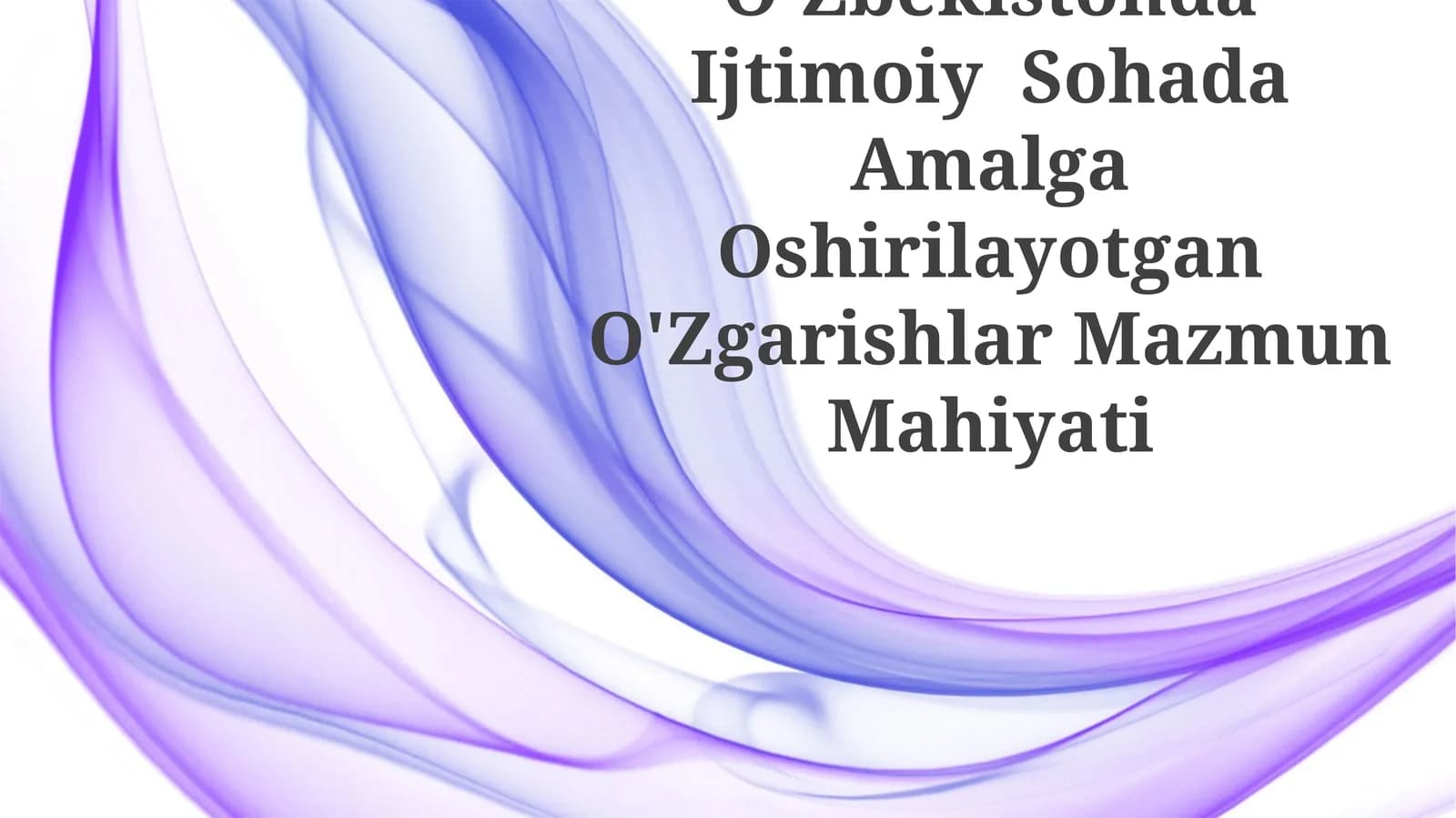 O'Zbekistonda Ijtimoiy Sohada Amalga Oshirilayotgan O'Zgarishlar Mazmun Mahiyati