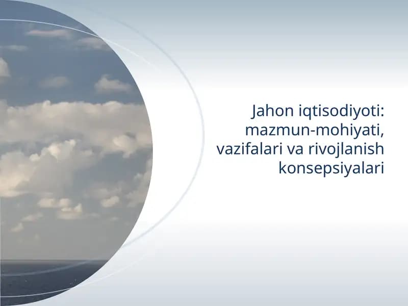 Jahon iqtisodiyoti mazmun mohiyati vazifalari va rivojlanish konsepsiyalari
