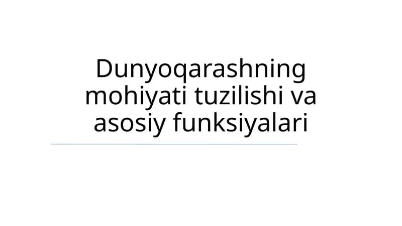 Dunyoqarashning mohiyati tuzilishi va asosiy funksiyalari