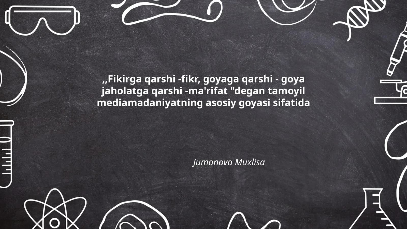 Fikirga qarshi -fikr, goyaga qarshi - goya jaholatga qarshi -ma'rifat