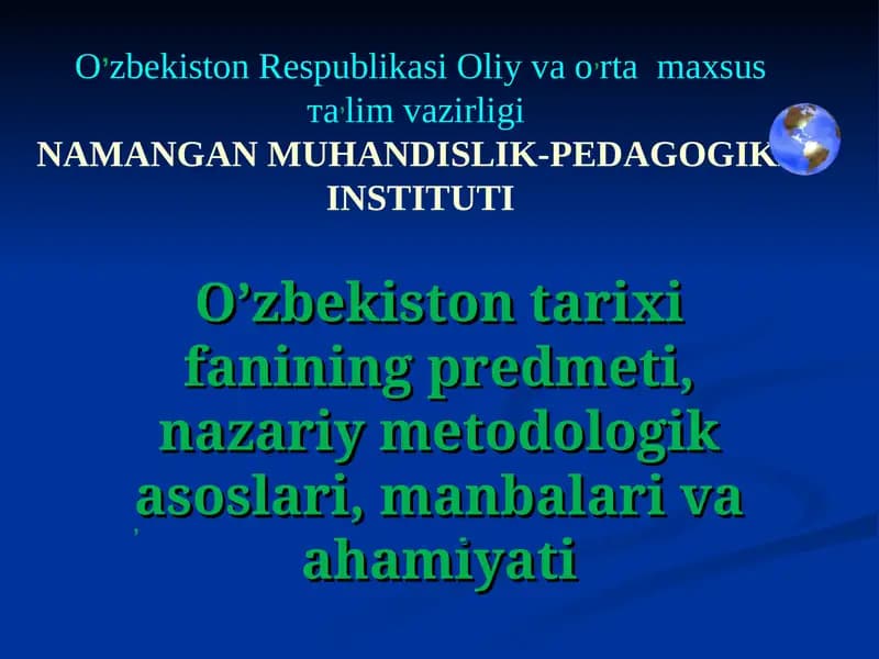 O’zbekiston tarixi fanining predmeti, nazariy metodologik asoslari, manbalari va ahamiyati