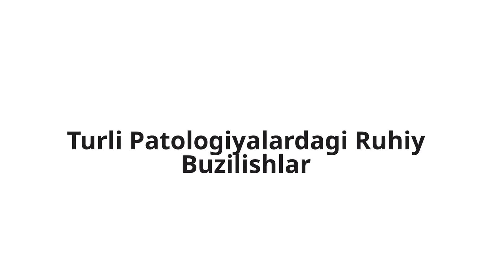 Turli Patologiyalardagi Ruhiy Buzilishlar
