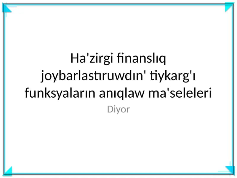 Ha'zirgi finanslıq joybarlastıruwdın' tiykarg'ı funksyaların anıqlaw ma'seleleri