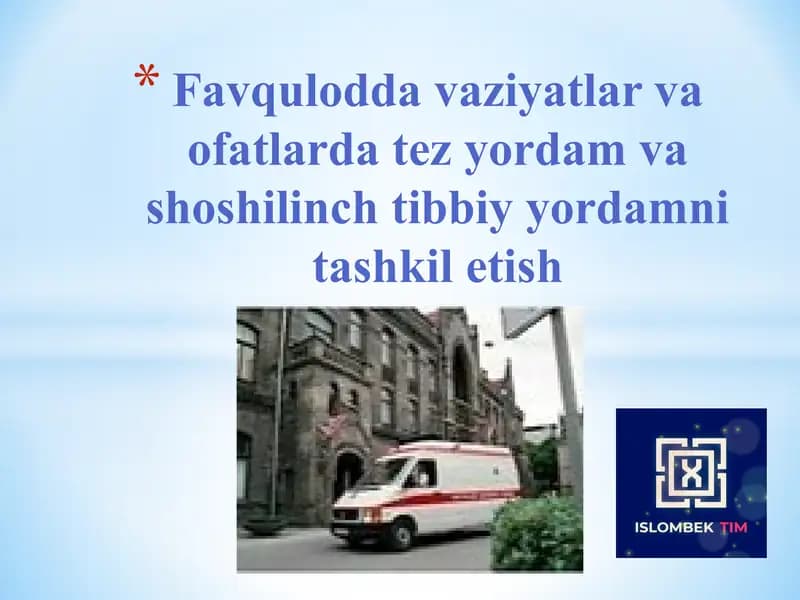 Favqulodda vaziyatlar va ofatlarda tez yordam va shoshilinch tibbiy yordamni tashkil etish