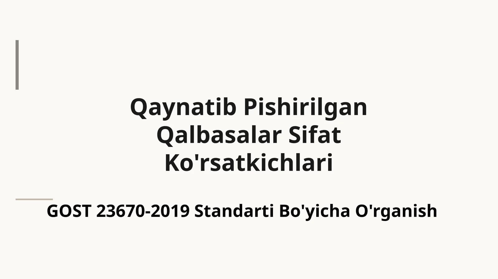 Qaynatib Pishirilgan
Qalbasalar Sifat
Ko'rsatkichlari GOST 23670-2019 Standarti Bo'yicha O'rganish
