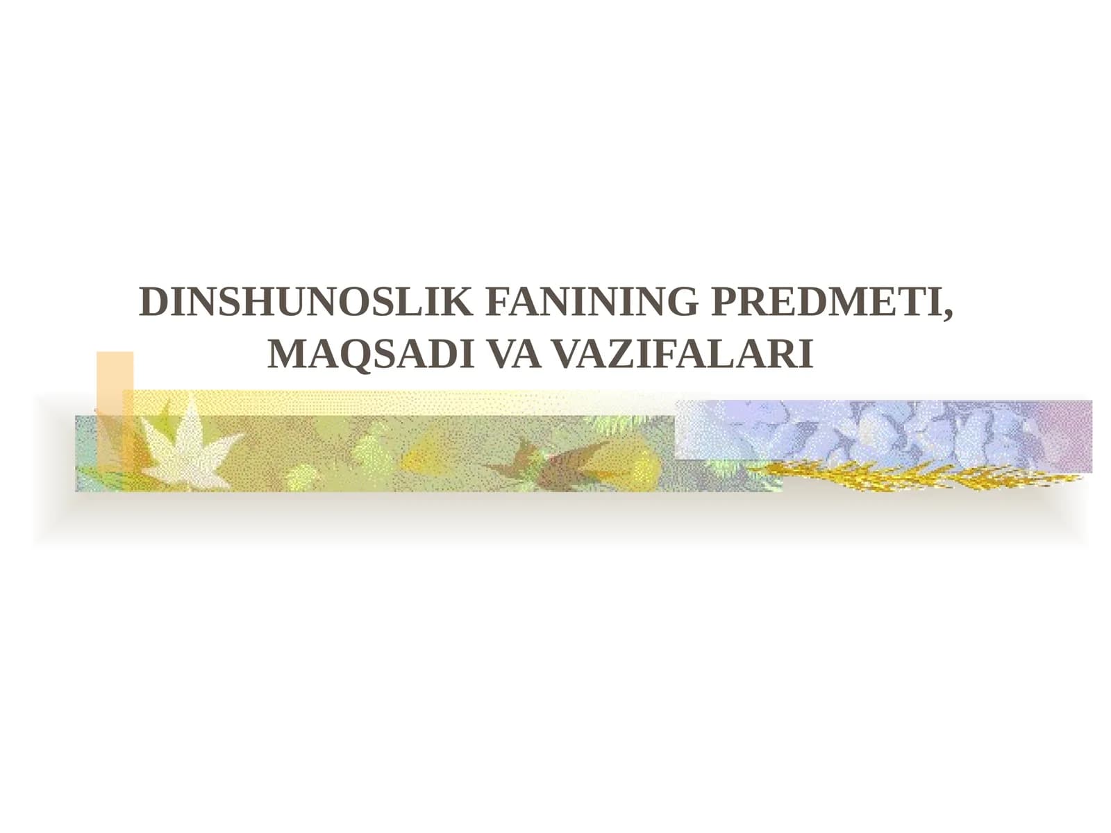 Dinshunoslik fani predmeti, uning maqsad va vazifalari