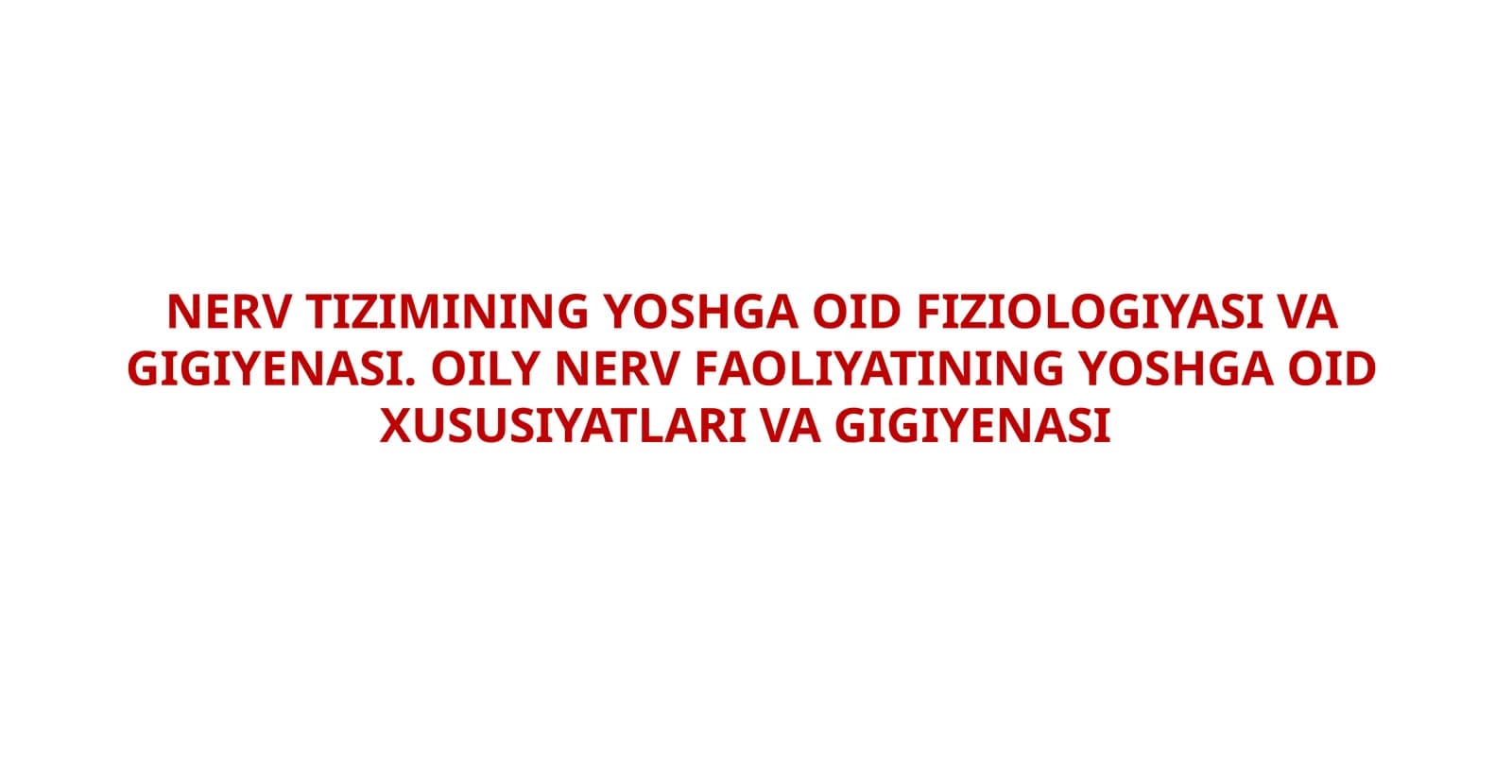 NERV TIZIMINING YOSHGA OID FIZIOLOGIYASI VA GIGIYENASI