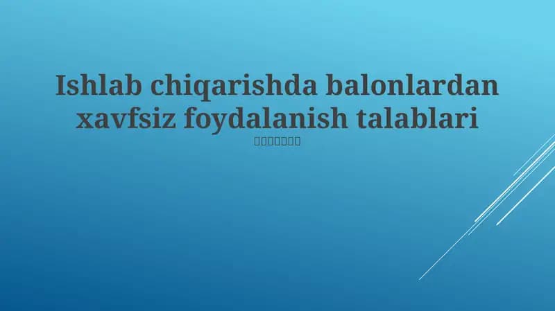 Ishlab chiqarishda balonlardan xavfsiz foydalanish talablari