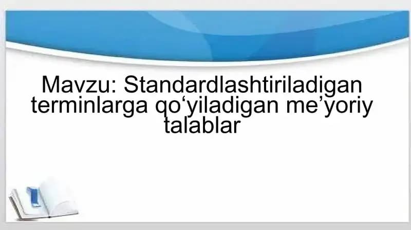 Standardlashtiriladigan terminlarga qoʻyiladigan me’yoriy talablar