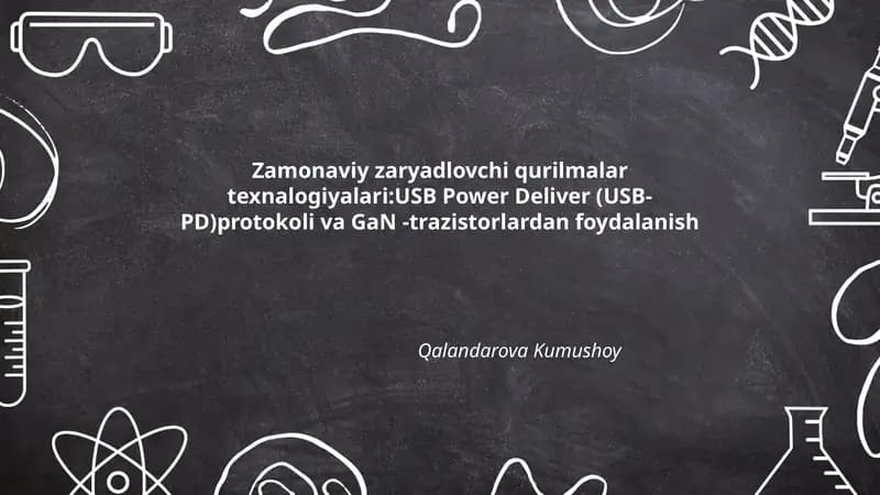 Zamonaviy zaryadlovchi qurilmalar texnalogiyalari:USB Power Deliver (USB-PD)protokoli va GaN -trazistorlardan foydalanish