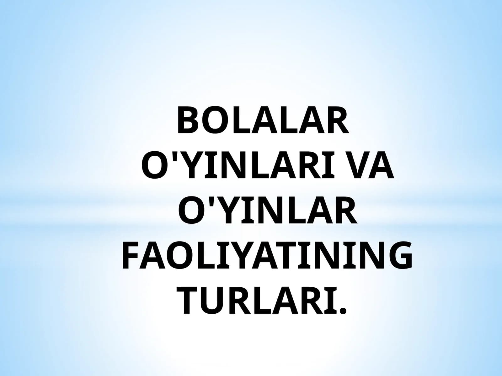Bolalar O'yinlari va O'yinlar Faoliyatining Turlari