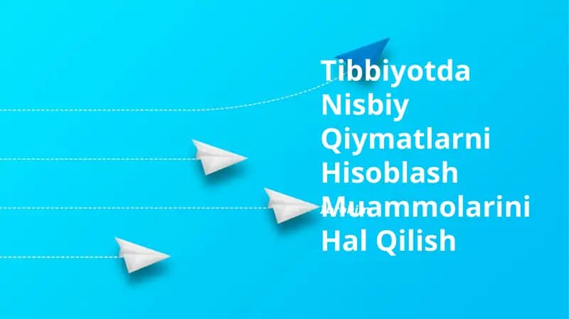 Tibbiyotda Nisbiy Qiymatlarni Hisoblash Muammolarini Hal Qilish