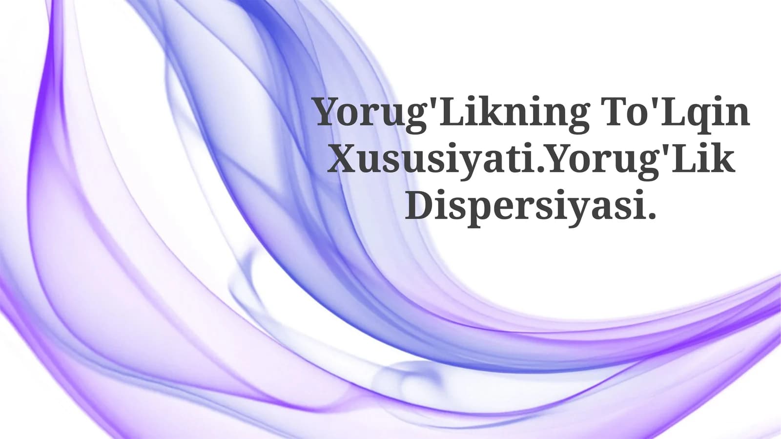 Yorug'Likning To'Lqin Xususiyati.Yorug'LikDispersiyasi