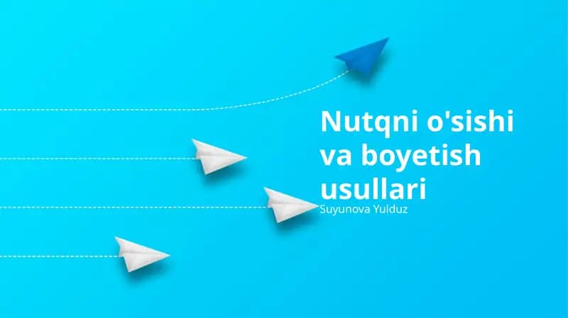 Nutqni o'sishi va boyetish usullari