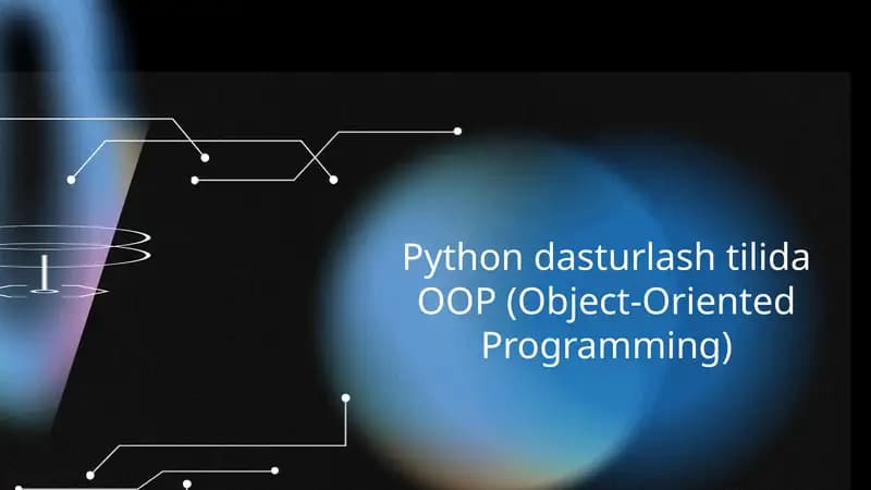 Python dasturlash tilida OOP (Object-Oriented Programming)
