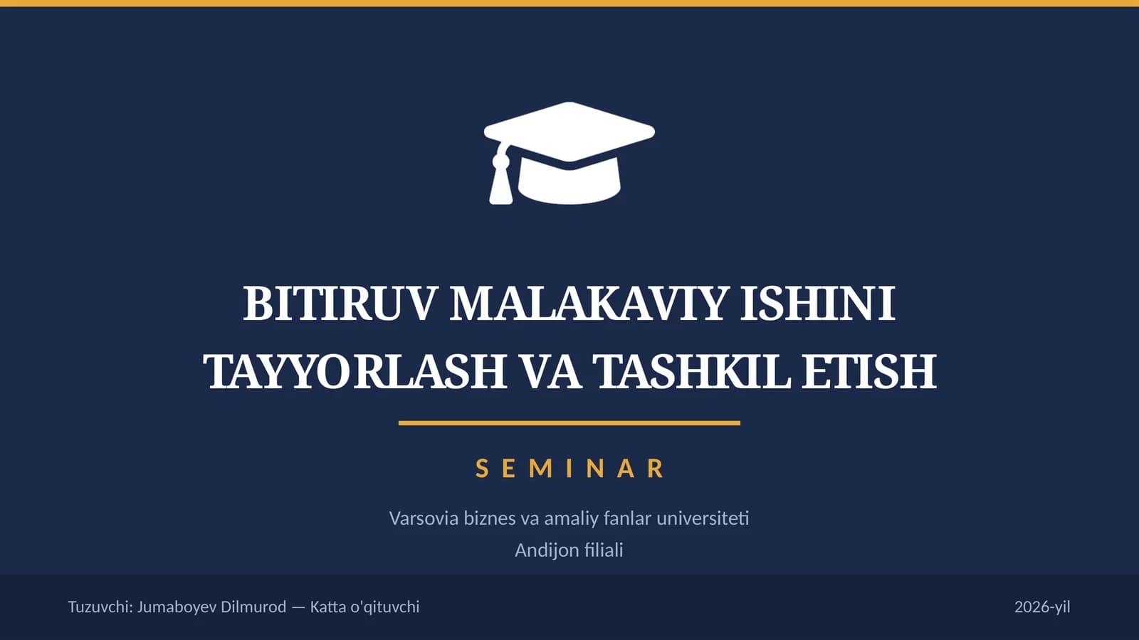 BITIRUV MALAKAVIY ISHINI TAYYORLASH VA TASHKIL ETISH SEMINAR