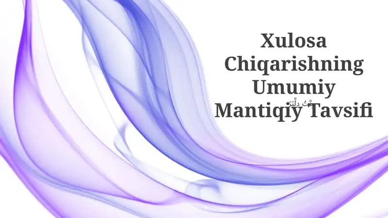Xulosa Chiqarishning Umumiy Mantiqiy Tavsifi