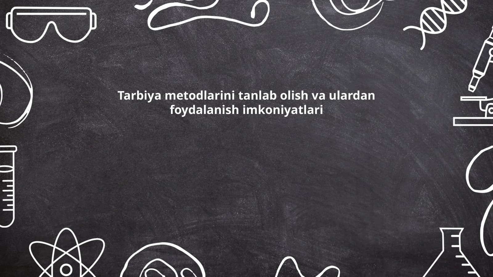 Tarbiya metodlarini tanlab olish va ulardan foydalanish imkoniyatlari