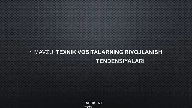 TEXNIK VOSITALARNING RIVOJLANISH TENDENSIYALARI