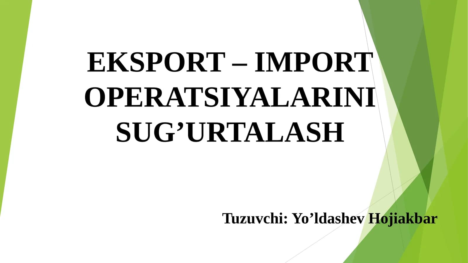 EKSPORT – IMPORT OPERATSIYALARINI SUG’URTALASH