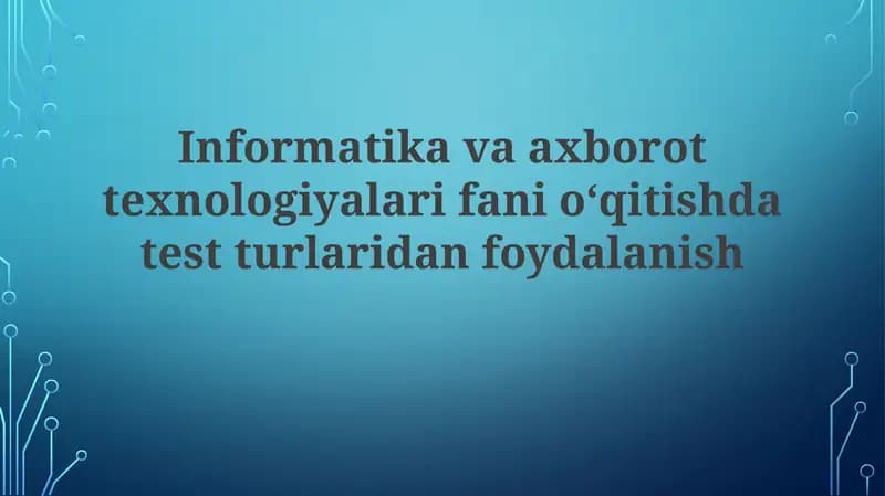 Informatika va axborot texnologiyalari fanio‘qitishda test turlari