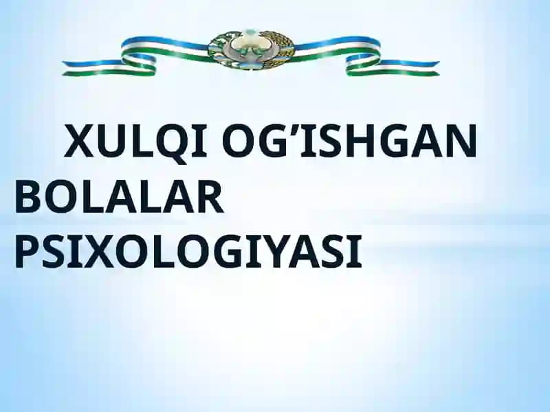 XULQI OG’ISHGAN BOLALAR PSIXOLOGIYASI