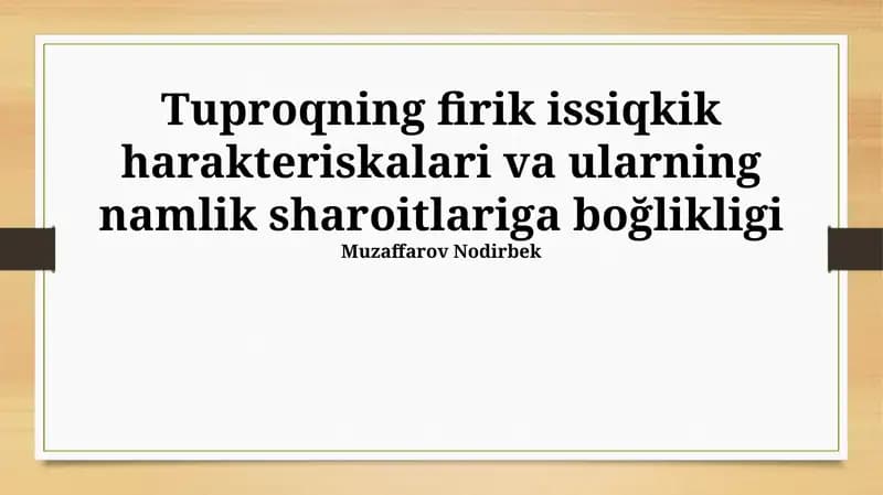 Tuproqning firik issiqkik harakteriskalari va ularning namlik sharoitlariga boğlikligi