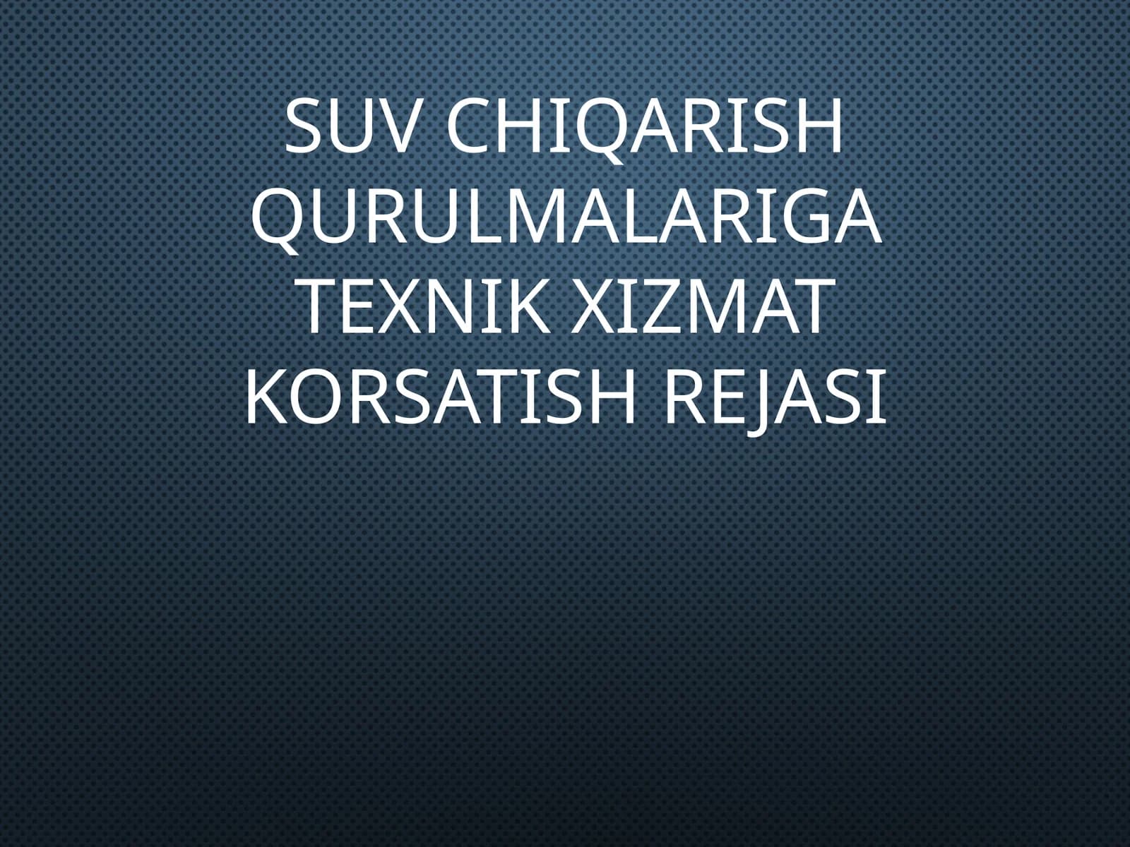 Suvchiqarish qurulmalari gat texnik xizmat korsatish rejasi