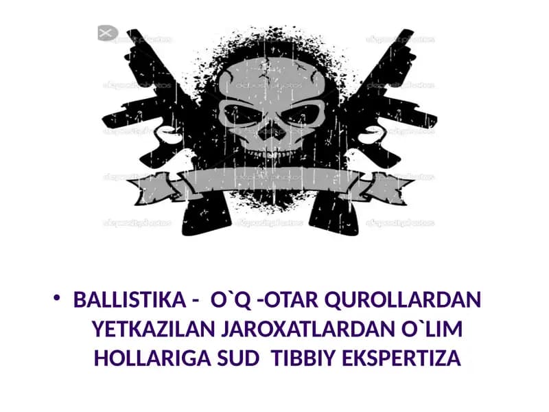 BALLISTIKA-  O`Q -OTAR QUROLLARDAN YETKAZILAN JAROXATLARDAN O`LIM HOLLARIGA SUD  TIBBIY EKSPERTIZA