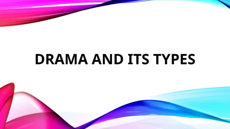 DRAMA AND ITS TYPES