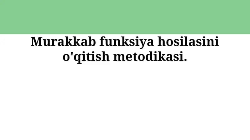 Murakkab funksiya hosilasini o'qitish metodikasi