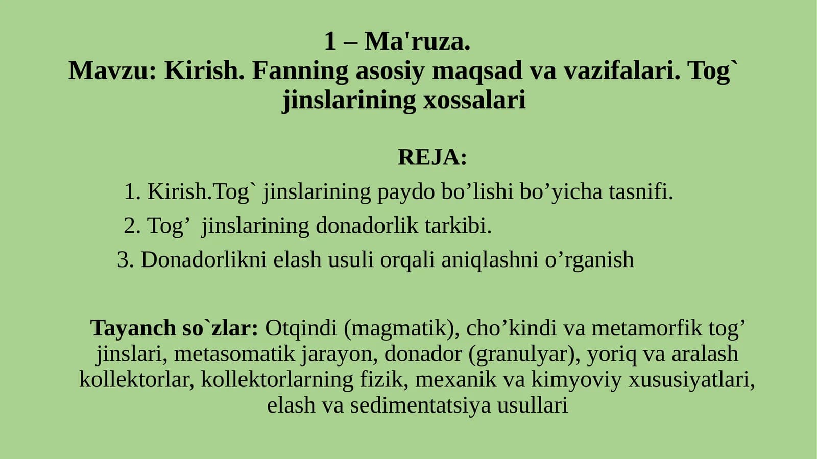 Kirish. Fanning asosiy maqsad va vazifalari. Tog` jinslarining xossalari