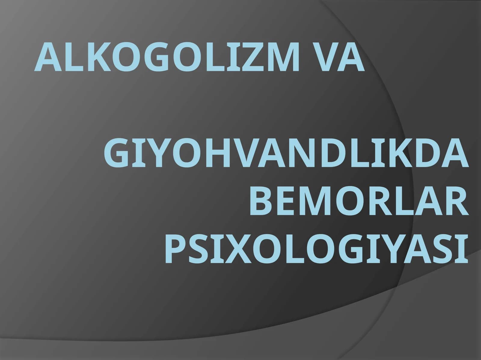Alkogolizm va Giyohvandlikda bemorlar psixologiyasi