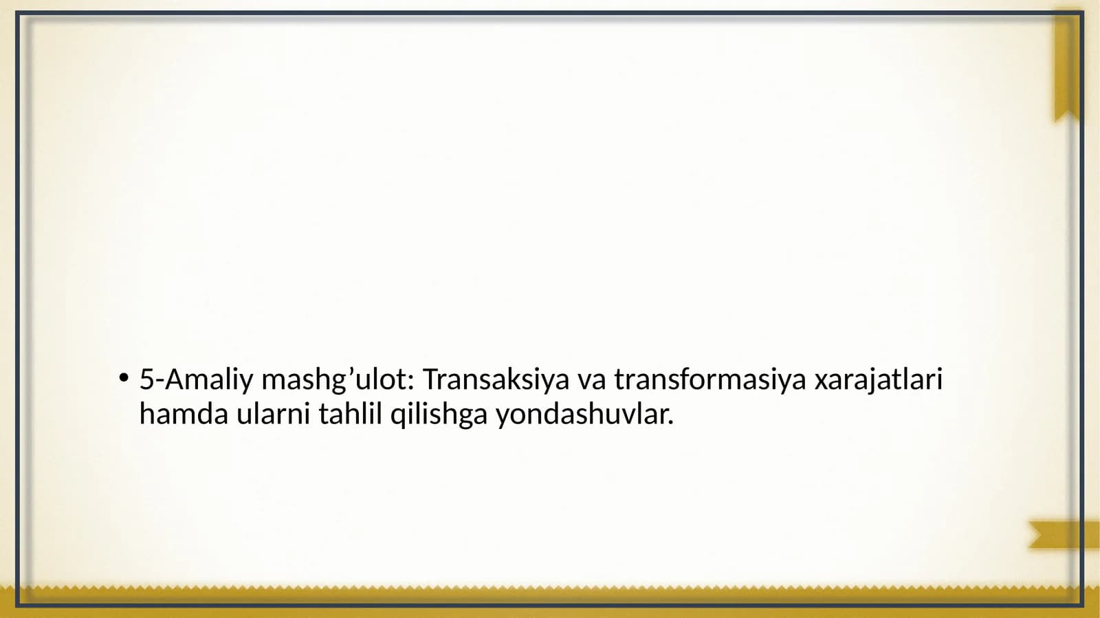 5-Amaliy mashg’ulot: Transaksiya va transformasiya xarajatlari hamda ularni tahlil qilishga yondashuvlar