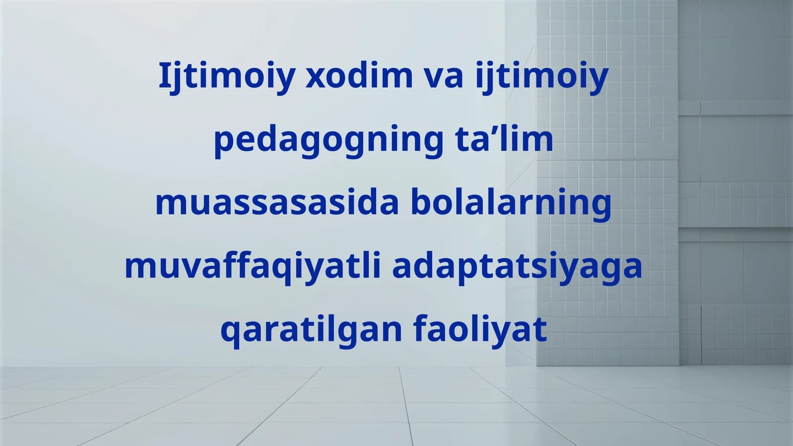 Ijtimoiy xodimlarning bolalarni muvaffaqiyatli adaptatsiyasiga yordam