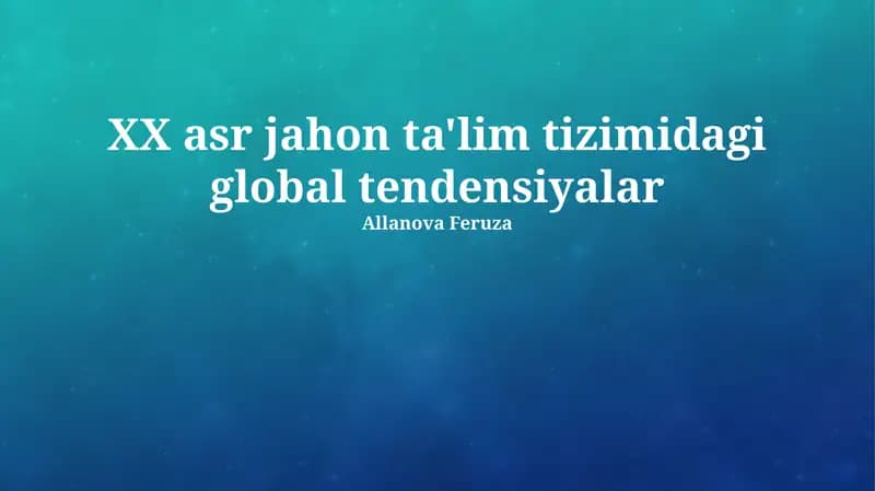 XX asr jahon ta'lim tizimidagi global tendensiyalar