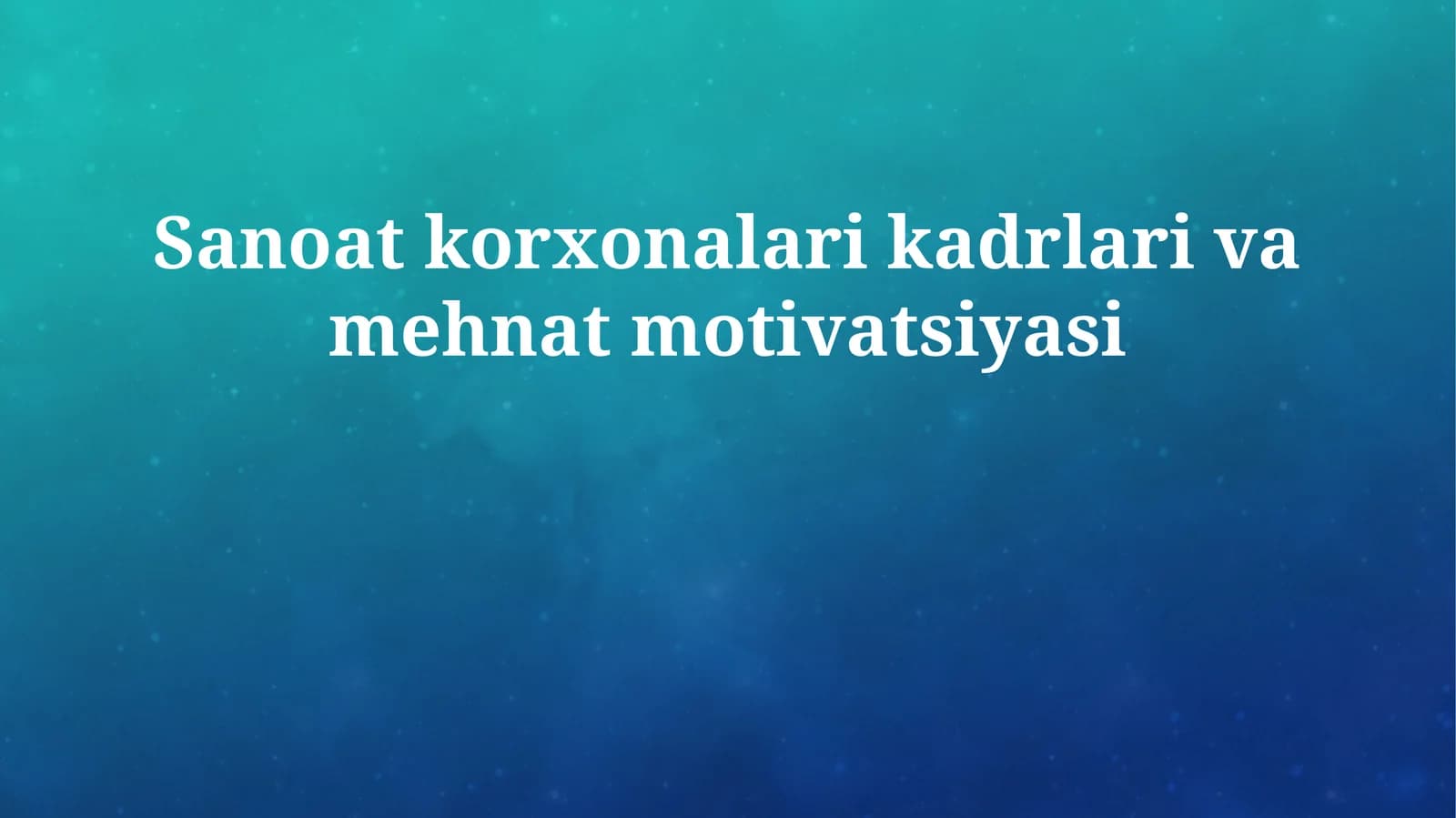 Sanoat korxonalari kadrlari va mehnat motivatsiyasi