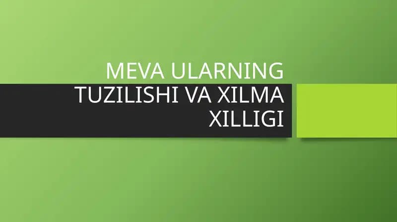 MEVA ULARNING TUZILISHI VA XILMA XILLIGI