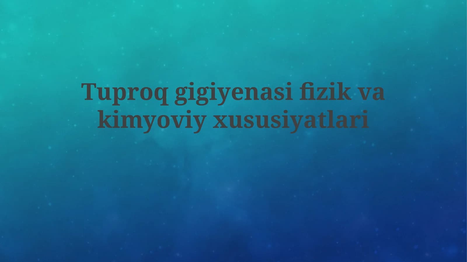 Tuproq gigiyenasifizikvakimyoviyxususiyatlari