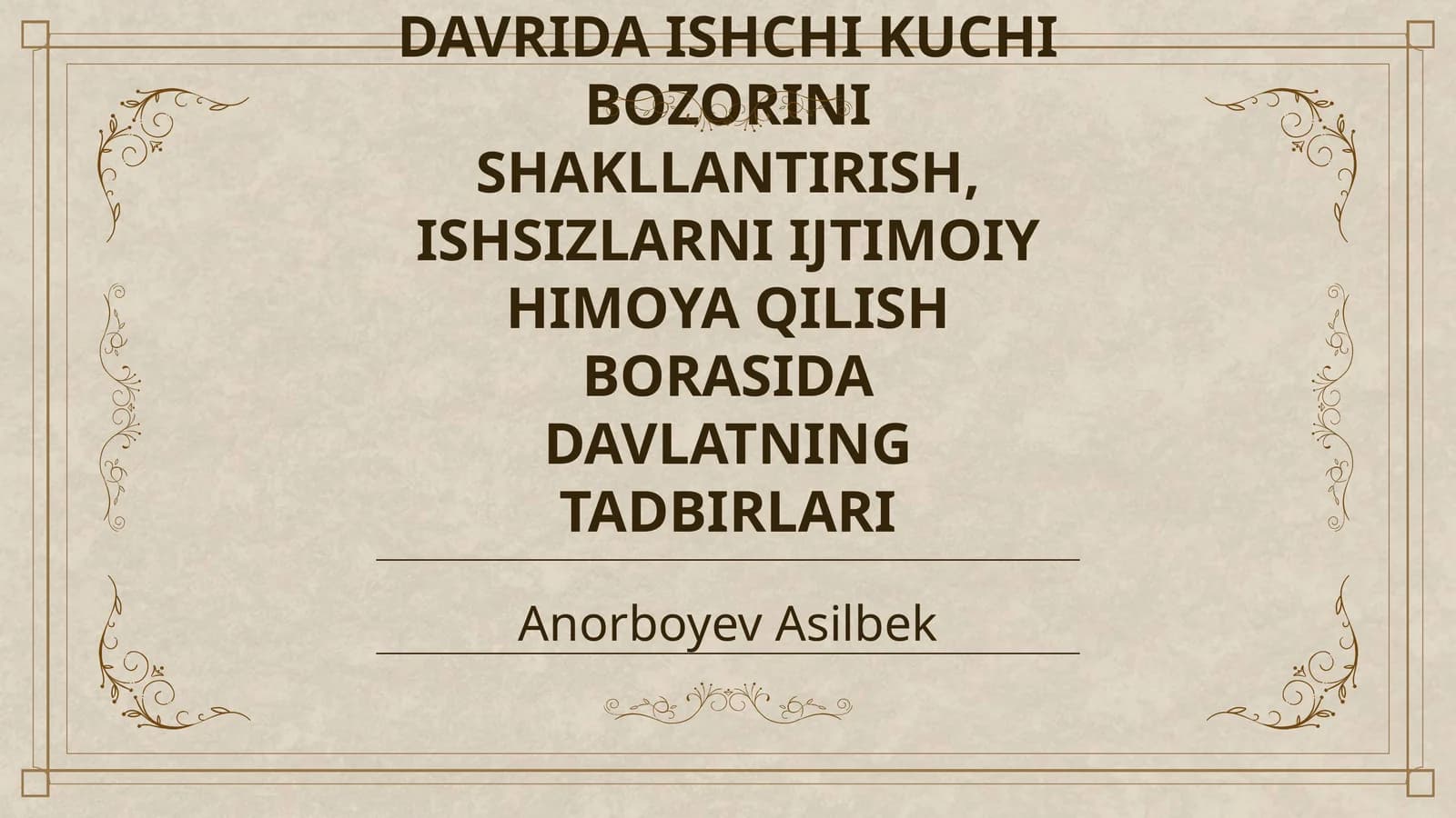 OʻZBEKISTONDA BOZOR IQTISODIYOTIGA OʻTISH DAVRIDA ISHCHI KUCHI BOZORINI SHAKLLANTIRISH, ISHSIZLARNI IJTIMOIY HIMOYA QILISH BORASIDA DAVLATNING TADBIRLARI
