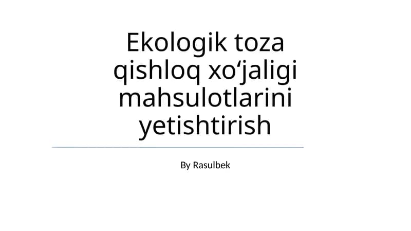 Ekologik toza qishloq xoʻjaligi mahsulotlarini yetishtirish