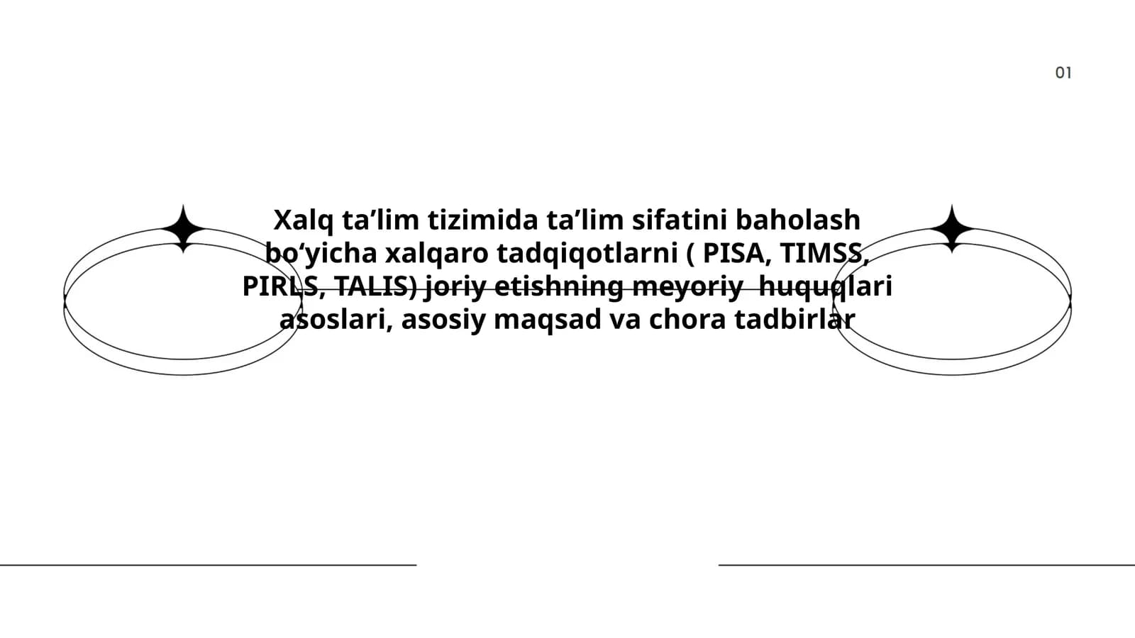 Xalq taʼlim tizimida taʼlim sifatini baholash boʻyicha xalqaro tadqiqotlarni ( PISA, TIMSS, PIRLS, TALIS) joriy etishning meyoriy huquqlari asoslari, asosiy maqsad va chora tadbirlar